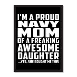 I'm A Proud Navy Mom Of A Freaking Awesome Daughter, She Bought Me This - Portrait Frame Photo Tile
