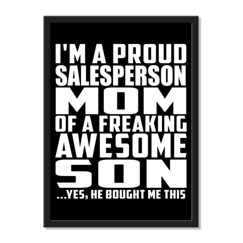 I'm A Proud Salesperson Mom Of A Freaking Awesome Son, He Bought Me This - Portrait Frame Photo Tile