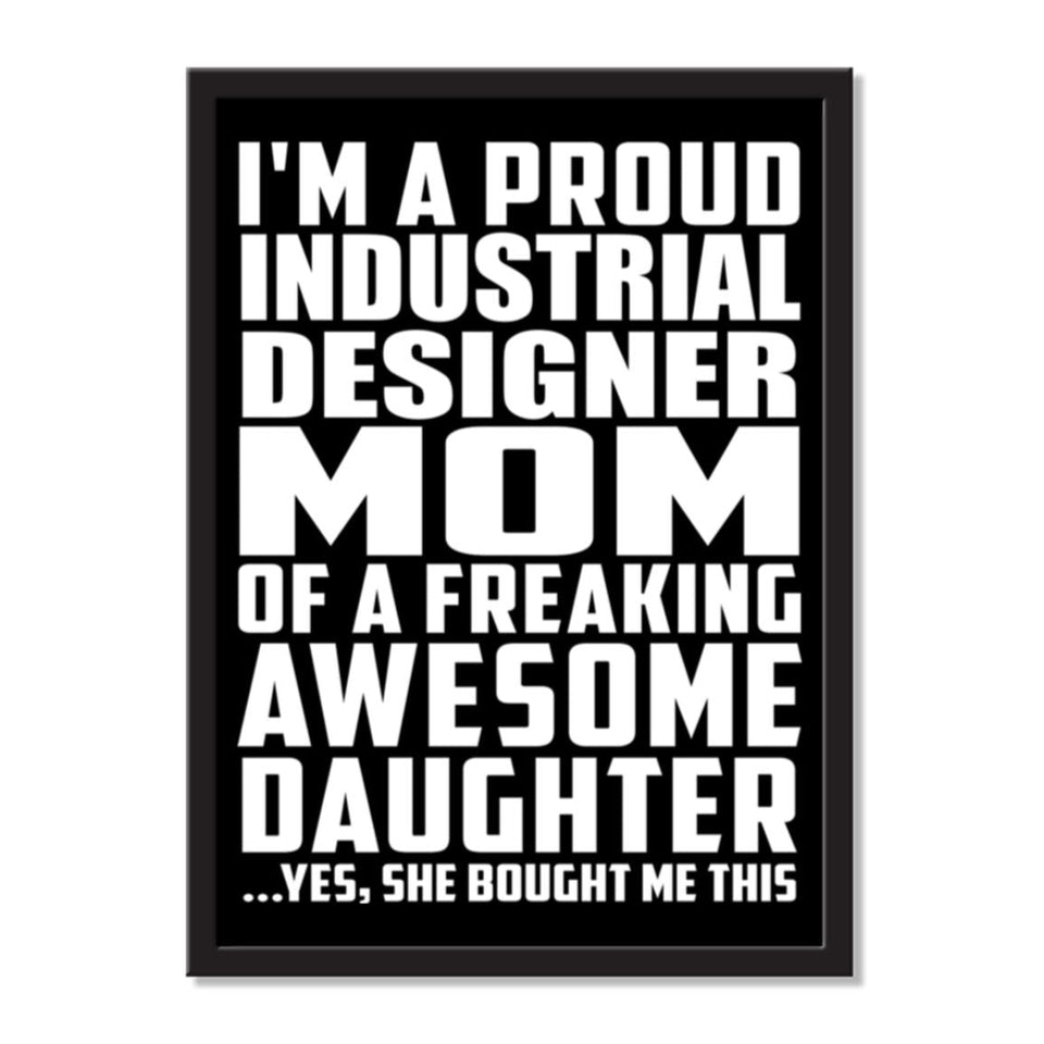 I'm A Proud Industrial Designer Mom Of A Freaking Awesome Daughter, She Bought Me This - Portrait Frame Photo Tile