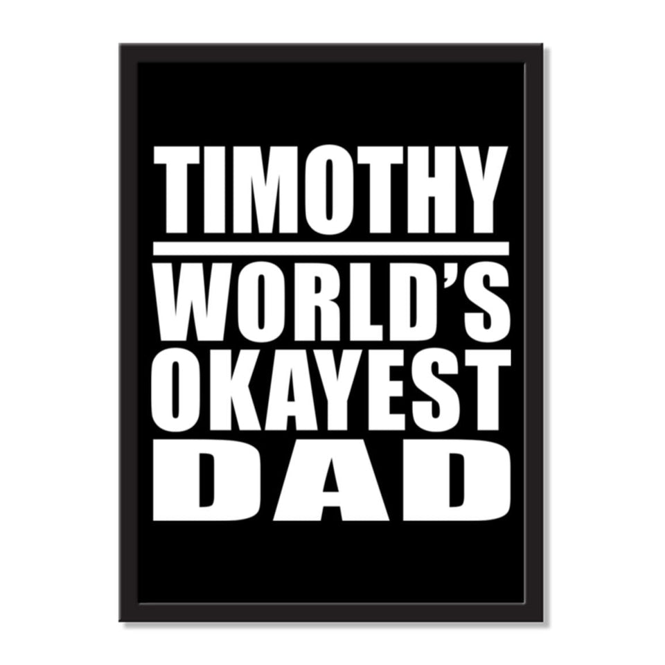 Timothy World's Okayest Dad - Portrait Frame Photo Tile