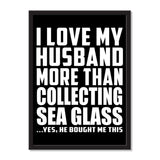 I Love My Husband More Than Collecting Sea Glass ...He Bought Me This - Portrait Frame Photo Tile