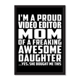 I'm A Proud Video Editor Mom Of A Freaking Awesome Daughter, She Bought Me This - Portrait Frame Photo Tile