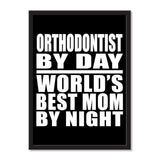 Orthodontist By Day World's Best Mom By Night - Portrait Frame Photo Tile