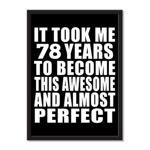 It Took Me 78 Years To Become This Awesome And Almost Perfect - Portrait Frame Photo Tile