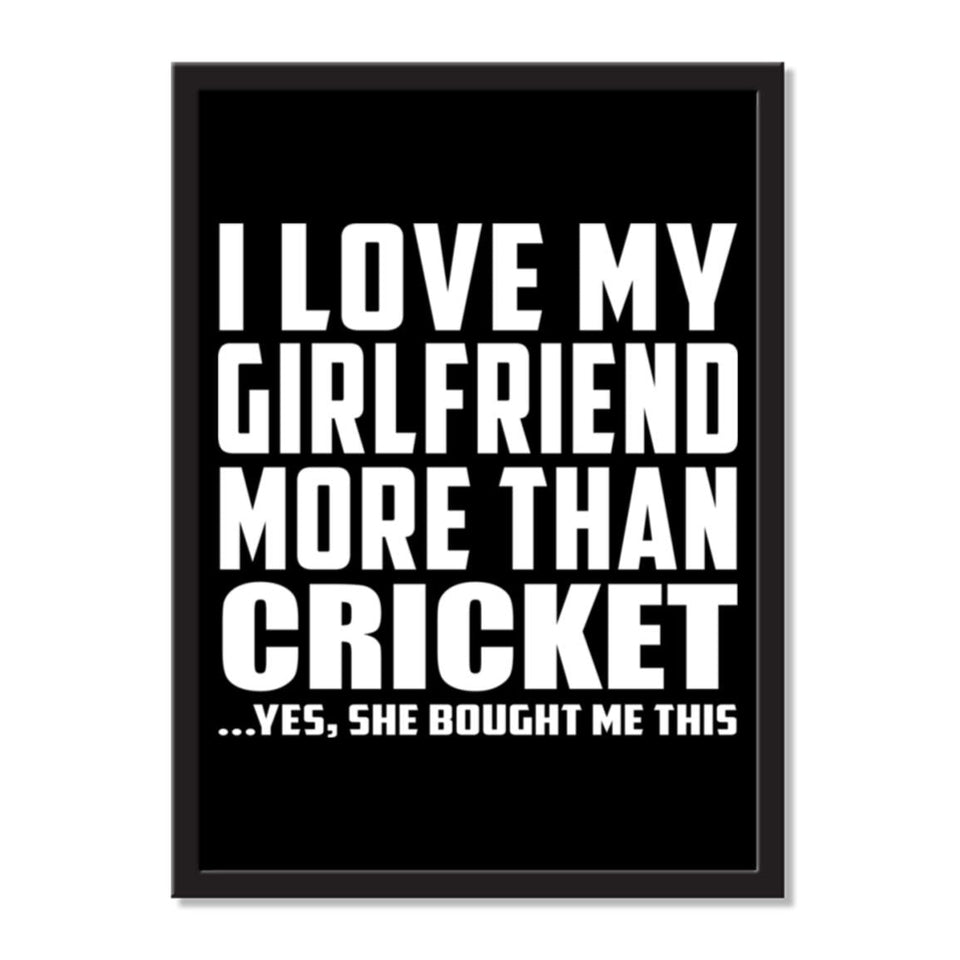 I Love My Girlfriend More Than Cricket ...She Bought Me This - Portrait Frame Photo Tile