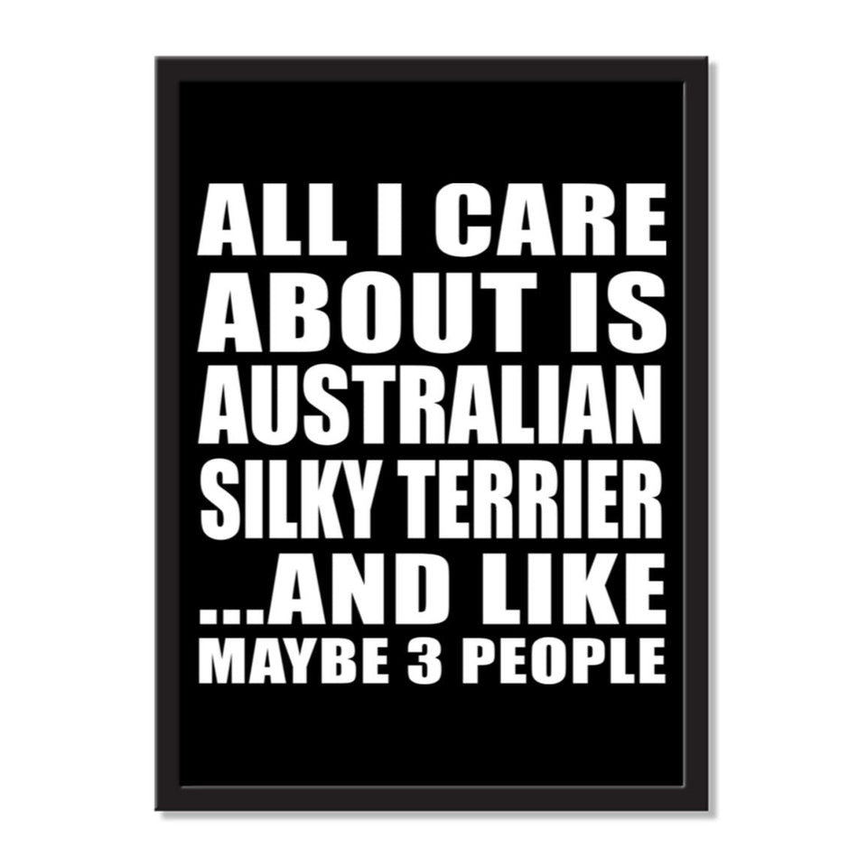 All I Care About Is Australian Silky Terrier And Like Maybe 3 People - Portrait Frame Photo Tile