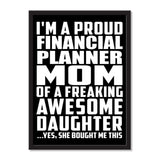 I'm A Proud Financial Planner Mom Of A Freaking Awesome Daughter, She Bought Me This - Portrait Frame Photo Tile