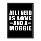 All I Need Is Love And A Moggie - Portrait Frame Photo Tile