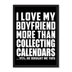 I Love My Boyfriend More Than Collecting Calendars ...He Bought Me This - Portrait Frame Photo Tile