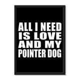 All I Need Is Love And My Pointer Dog - Portrait Frame Photo Tile