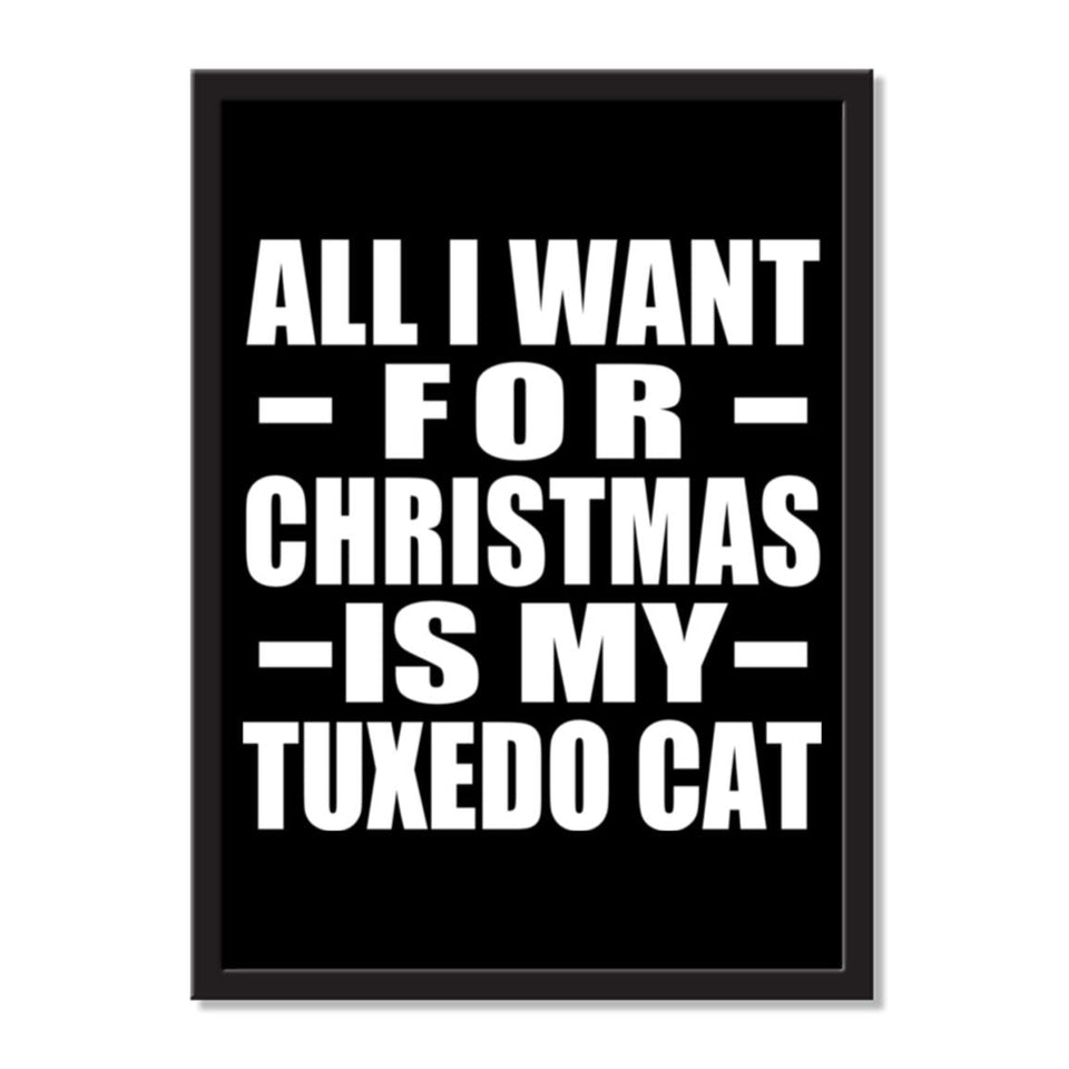 All I Want For Christmas Is My Tuxedo Cat - Portrait Frame Photo Tile