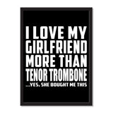 I Love My Girlfriend More Than Tenor Trombone ...She Bought Me This - Portrait Frame Photo Tile
