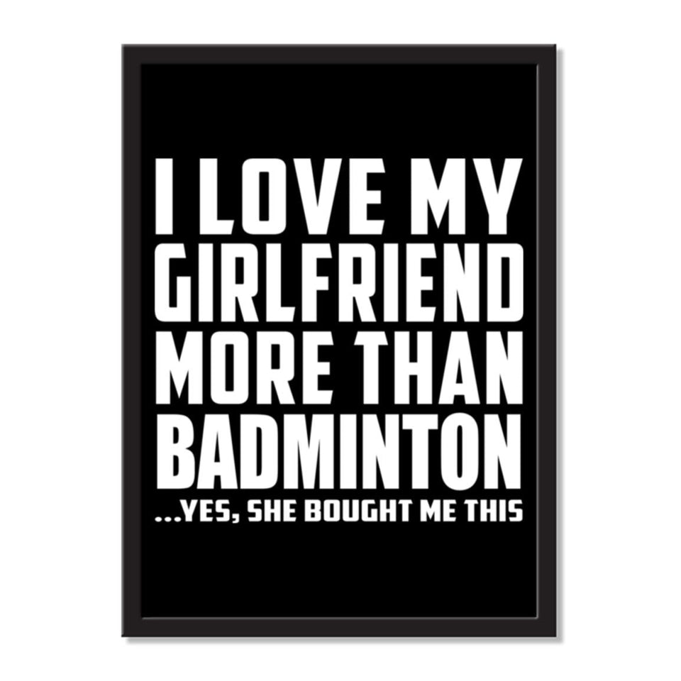 I Love My Girlfriend More Than Badminton ...She Bought Me This - Portrait Frame Photo Tile