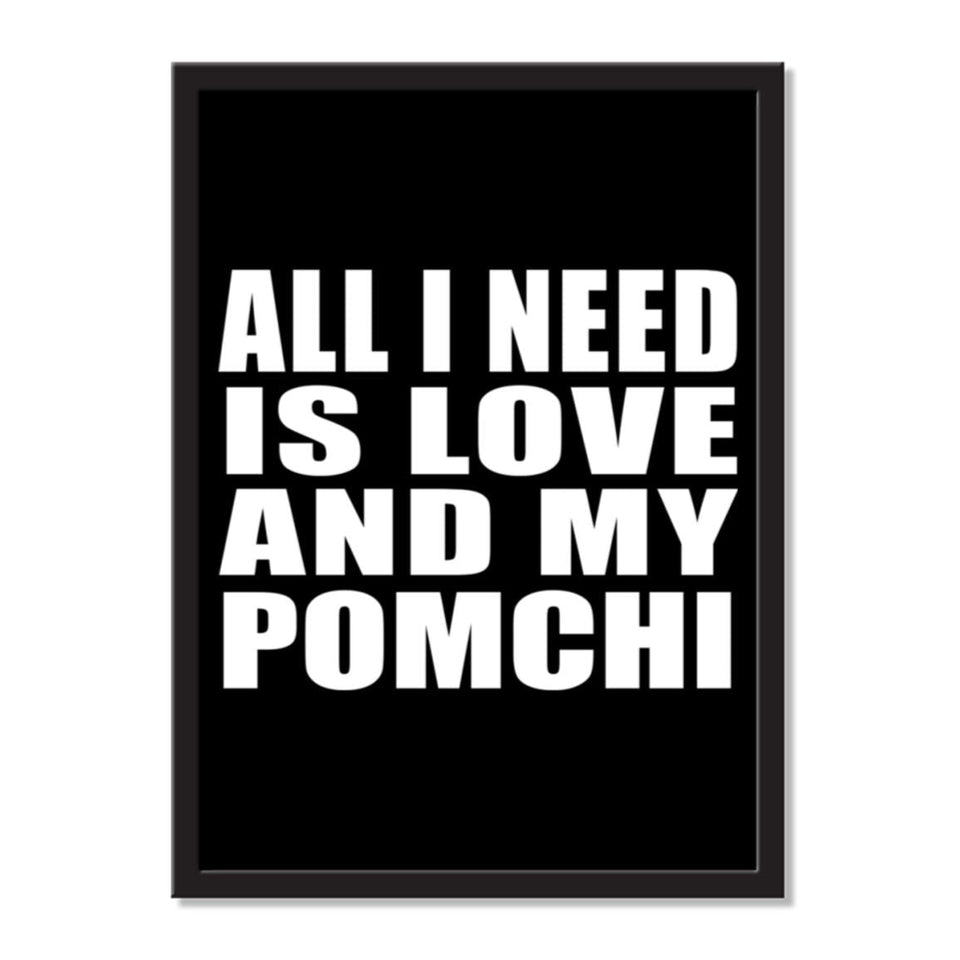 All I Need Is Love And My Pomchi - Portrait Frame Photo Tile