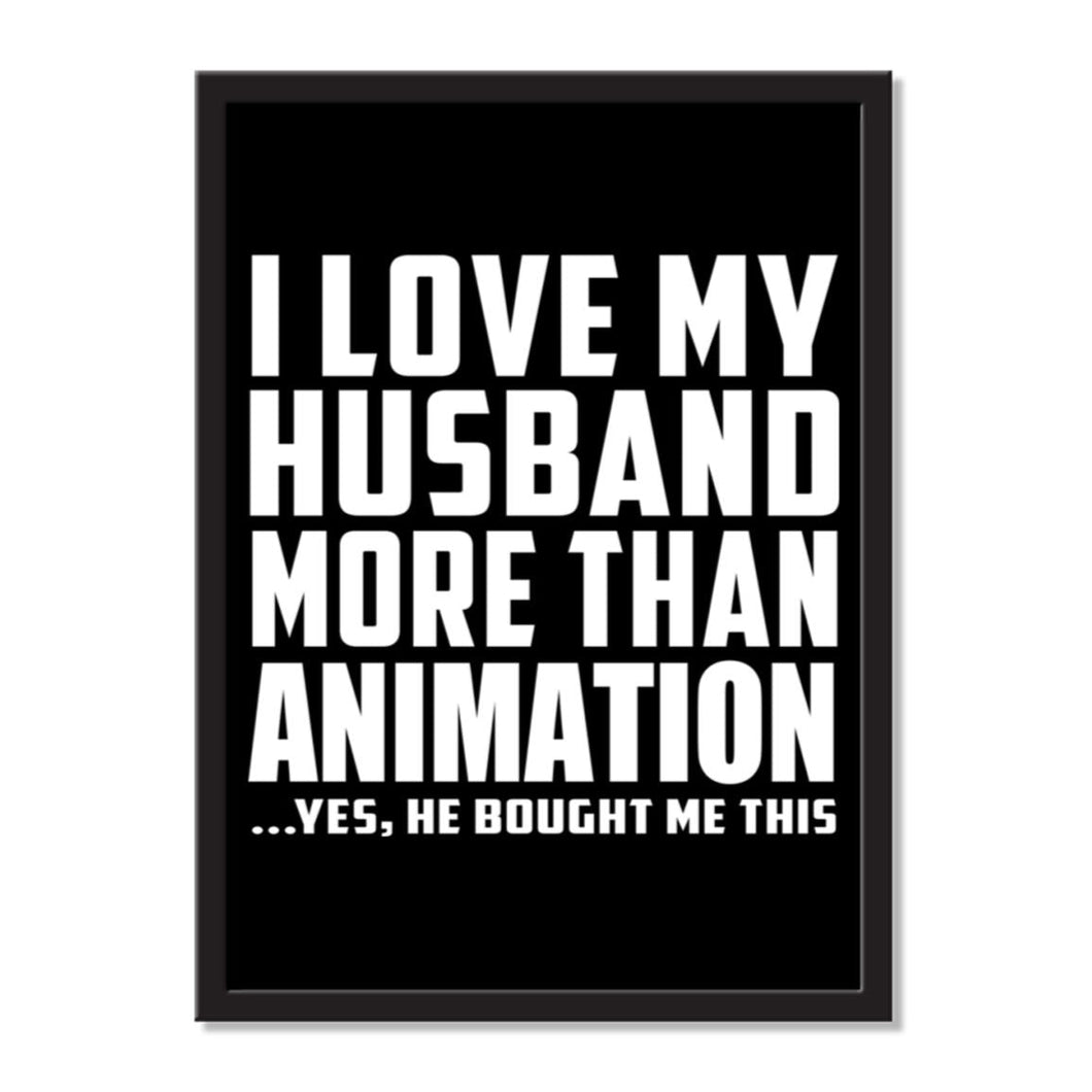 I Love My Husband More Than Animation ...He Bought Me This - Portrait Frame Photo Tile