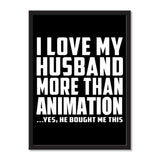 I Love My Husband More Than Animation ...He Bought Me This - Portrait Frame Photo Tile
