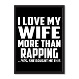 I Love My Wife More Than Rapping ...Yes, She Bought Me This - Portrait Frame Photo Tile
