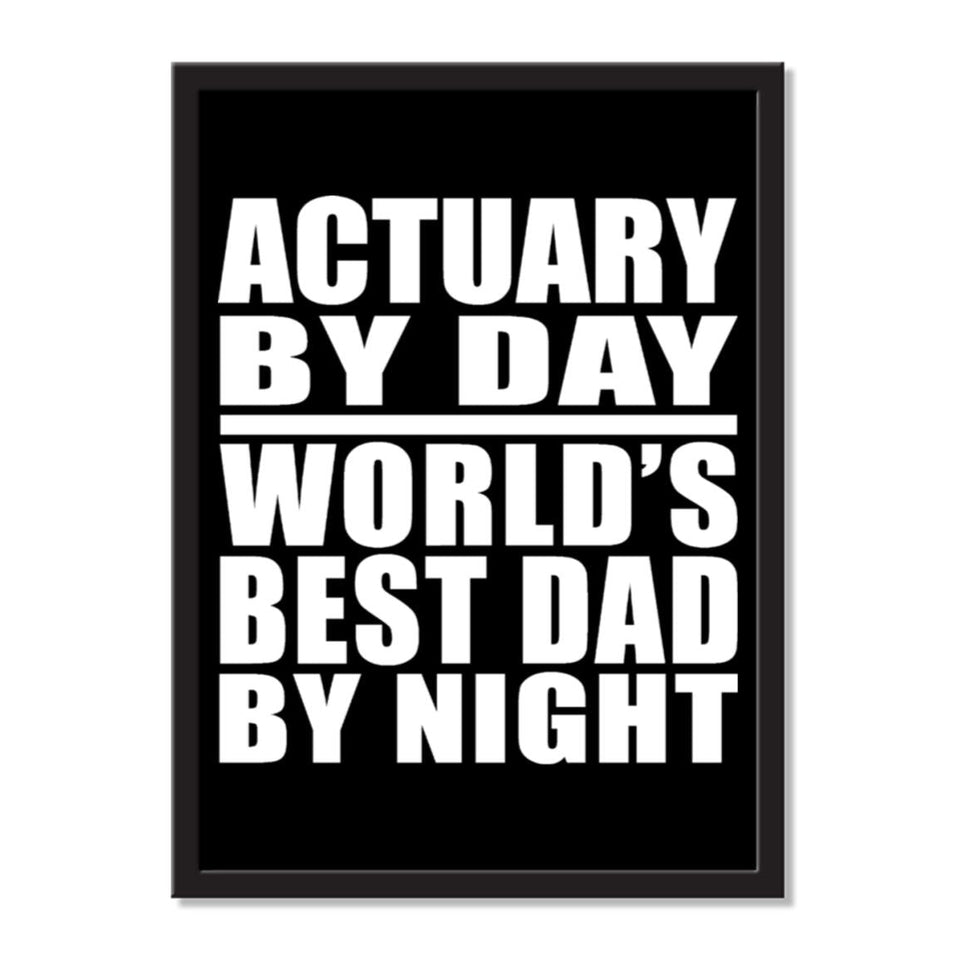 Actuary By Day World's Best Dad By Night - Portrait Frame Photo Tile