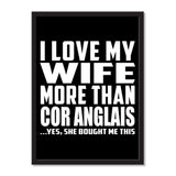 I Love My Wife More Than Cor Anglais ...Yes, She Bought Me This - Portrait Frame Photo Tile