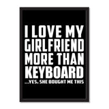 I Love My Girlfriend More Than Keyboard ...She Bought Me This - Portrait Frame Photo Tile