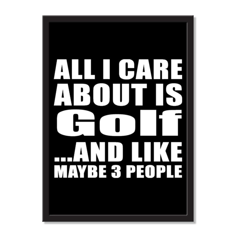 All I Care About Is Golf And Like Maybe 3 People - Portrait Frame Photo Tile
