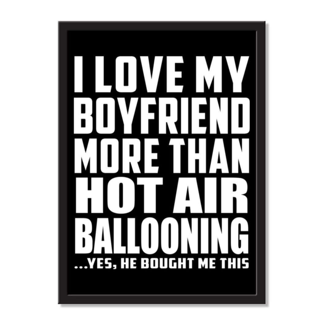 I Love My Boyfriend More Than Hot Air Ballooning ...He Bought Me This - Portrait Frame Photo Tile