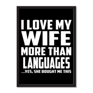 I Love My Wife More Than Languages ...Yes, She Bought Me This - Portrait Frame Photo Tile