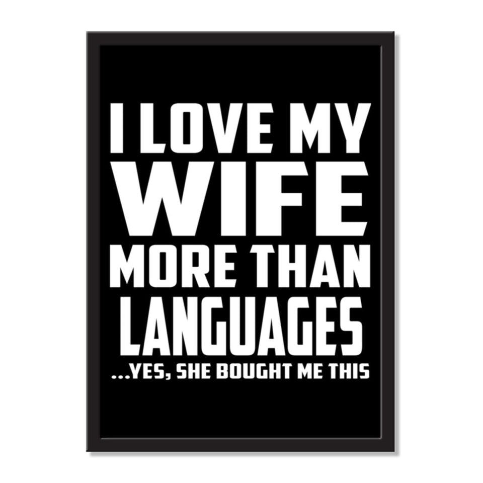 I Love My Wife More Than Languages ...Yes, She Bought Me This - Portrait Frame Photo Tile