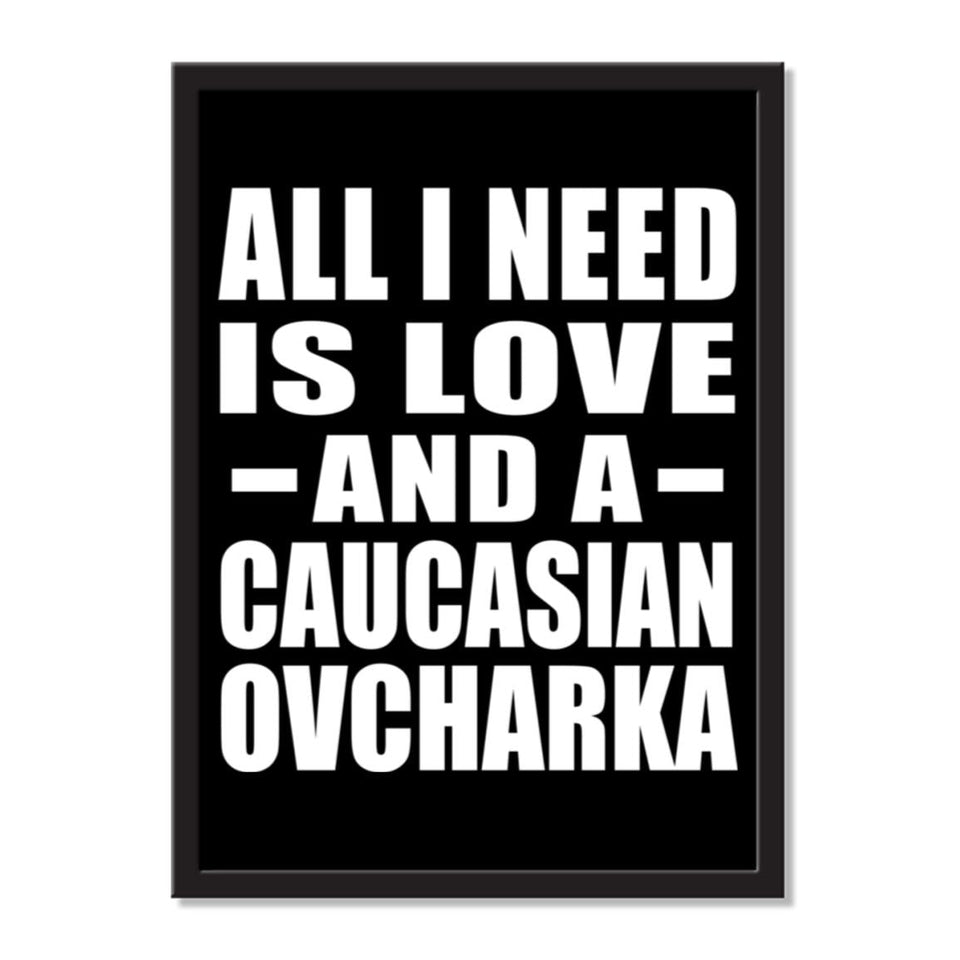 All I Need Is Love And A Caucasian Ovcharka - Portrait Frame Photo Tile