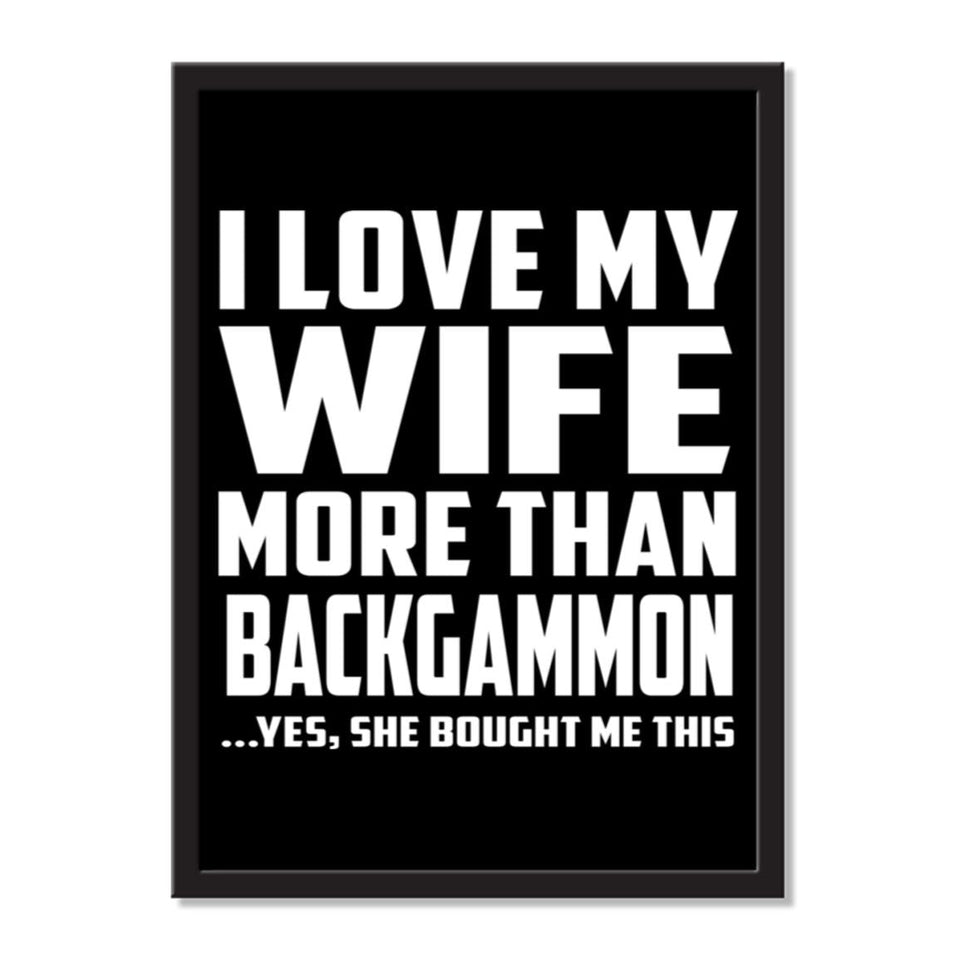 I Love My Wife More Than Backgammon ...Yes, She Bought Me This - Portrait Frame Photo Tile