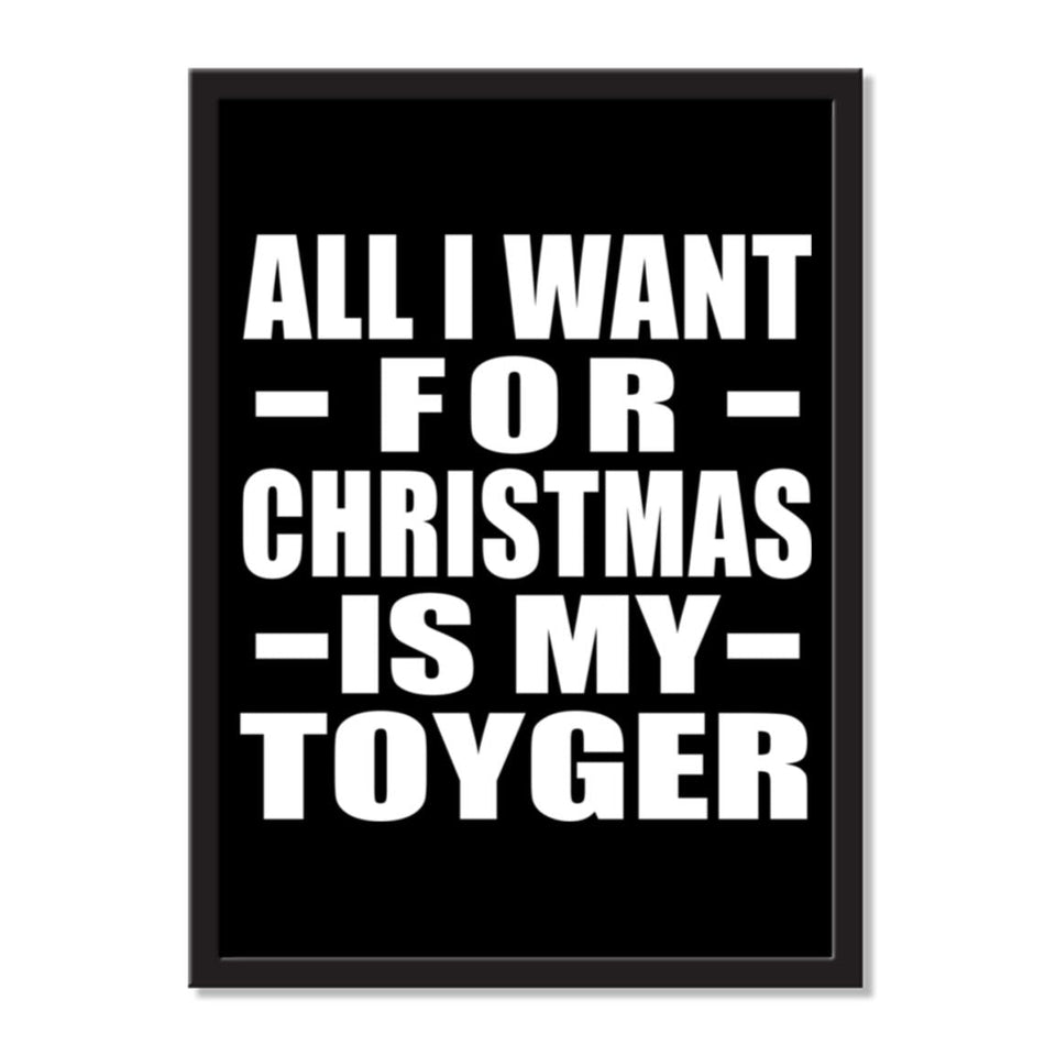 All I Want For Christmas Is My Toyger - Portrait Frame Photo Tile