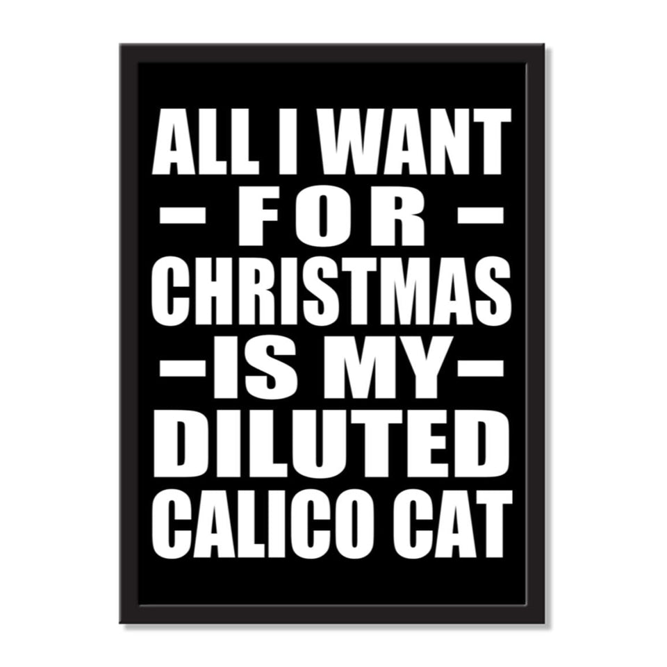 All I Want For Christmas Is My Diluted Calico Cat - Portrait Frame Photo Tile