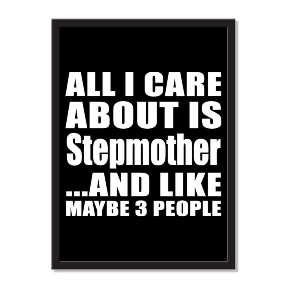 All I Care About Is Stepmother And Like Maybe 3 People - Portrait Frame Photo Tile
