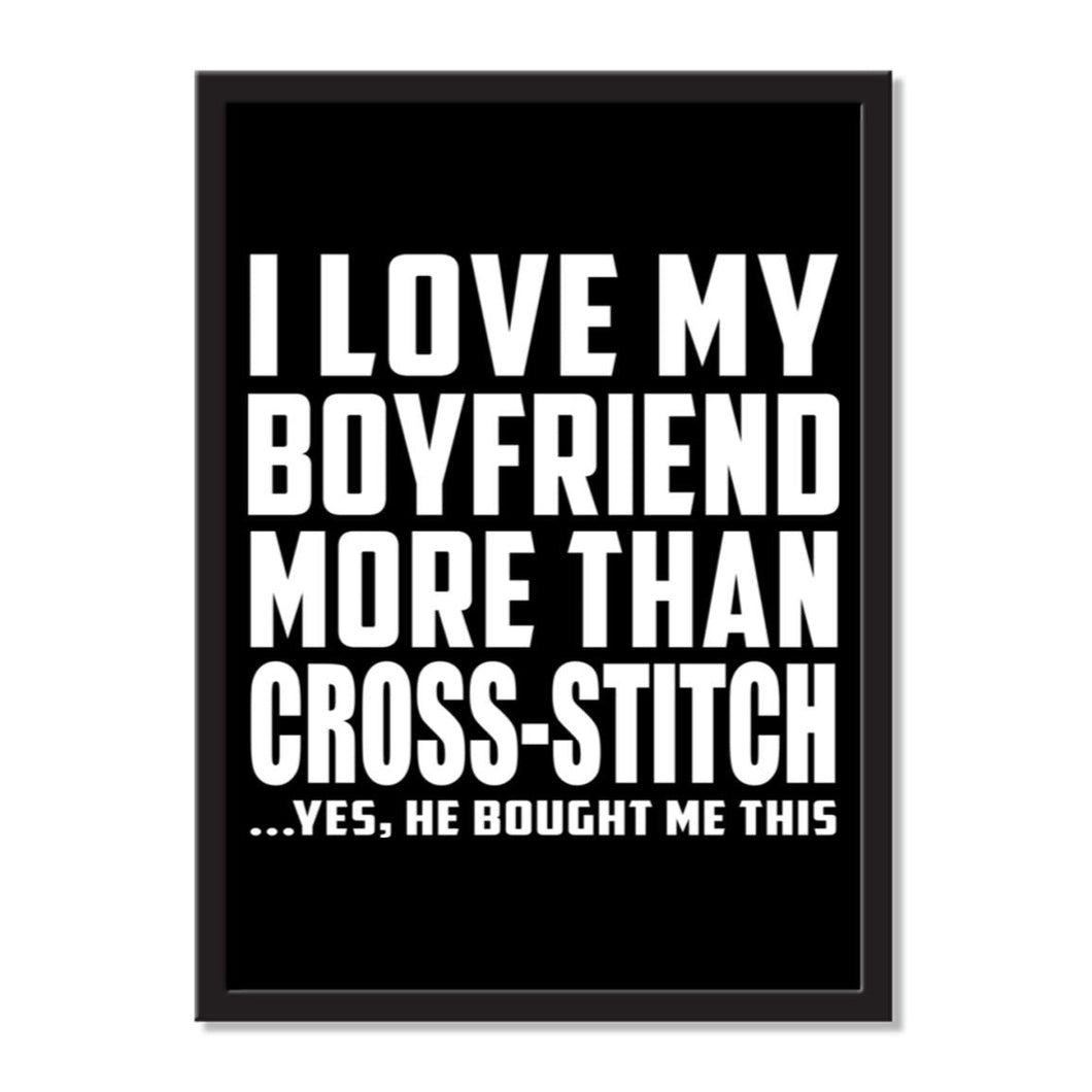 I Love My Boyfriend More Than Cross-Stitch ...He Bought Me This - Portrait Frame Photo Tile