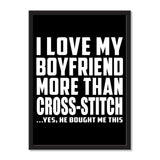I Love My Boyfriend More Than Cross-Stitch ...He Bought Me This - Portrait Frame Photo Tile