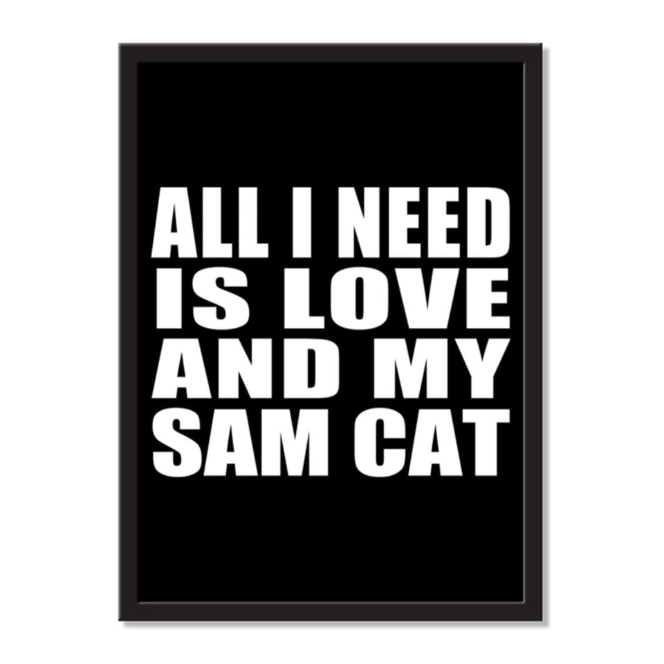 All I Need Is Love And My Sam Cat - Portrait Frame Photo Tile