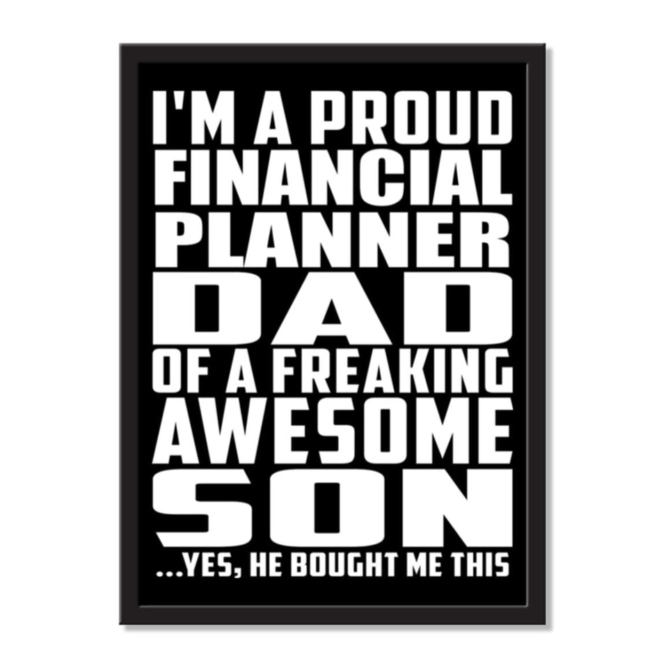 I'm A Proud Financial Planner Dad Of A Freaking Awesome Son, He Bought Me This - Portrait Frame Photo Tile