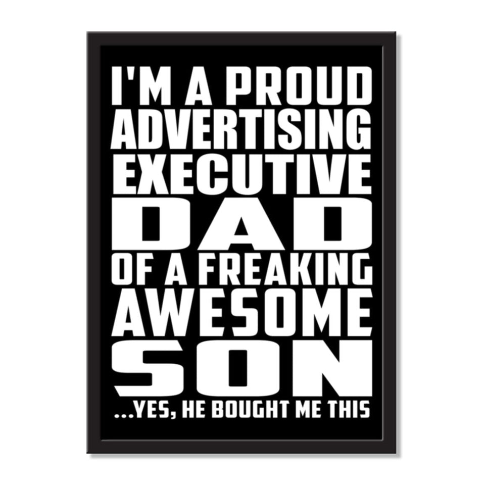 I'm A Proud Advertising Executive Dad Of A Freaking Awesome Son, He Bought Me This - Portrait Frame Photo Tile