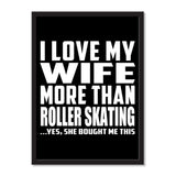 I Love My Wife More Than Roller Skating ...Yes, She Bought Me This - Portrait Frame Photo Tile