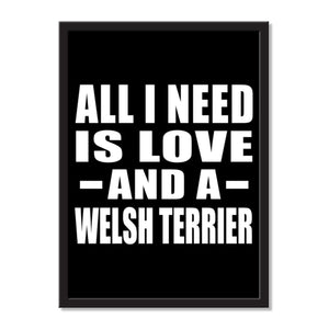 All I Need Is Love And A Welsh Terrier - Portrait Frame Photo Tile