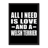 All I Need Is Love And A Welsh Terrier - Portrait Frame Photo Tile