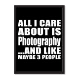 All I Care About Is Photography And Like Maybe 3 People - Portrait Frame Photo Tile