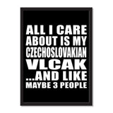 All I Care About Is My Czechoslovakian Vlcak And Like Maybe 3 People - Portrait Frame Photo Tile