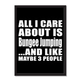 All I Care About Is Bungee Jumping And Like Maybe 3 People - Portrait Frame Photo Tile