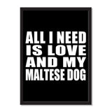 All I Need Is Love And My Maltese Dog - Portrait Frame Photo Tile