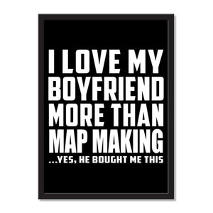 I Love My Boyfriend More Than Map Making ...He Bought Me This - Portrait Frame Photo Tile
