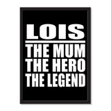Lois The Mum The Hero The Legend - Portrait Frame Photo Tile