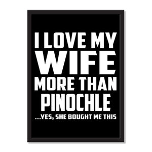I Love My Wife More Than Pinochle ...Yes, She Bought Me This - Portrait Frame Photo Tile