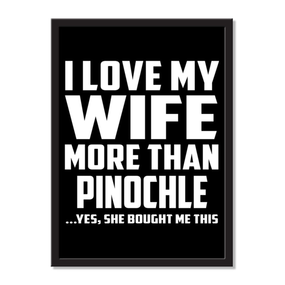 I Love My Wife More Than Pinochle ...Yes, She Bought Me This - Portrait Frame Photo Tile