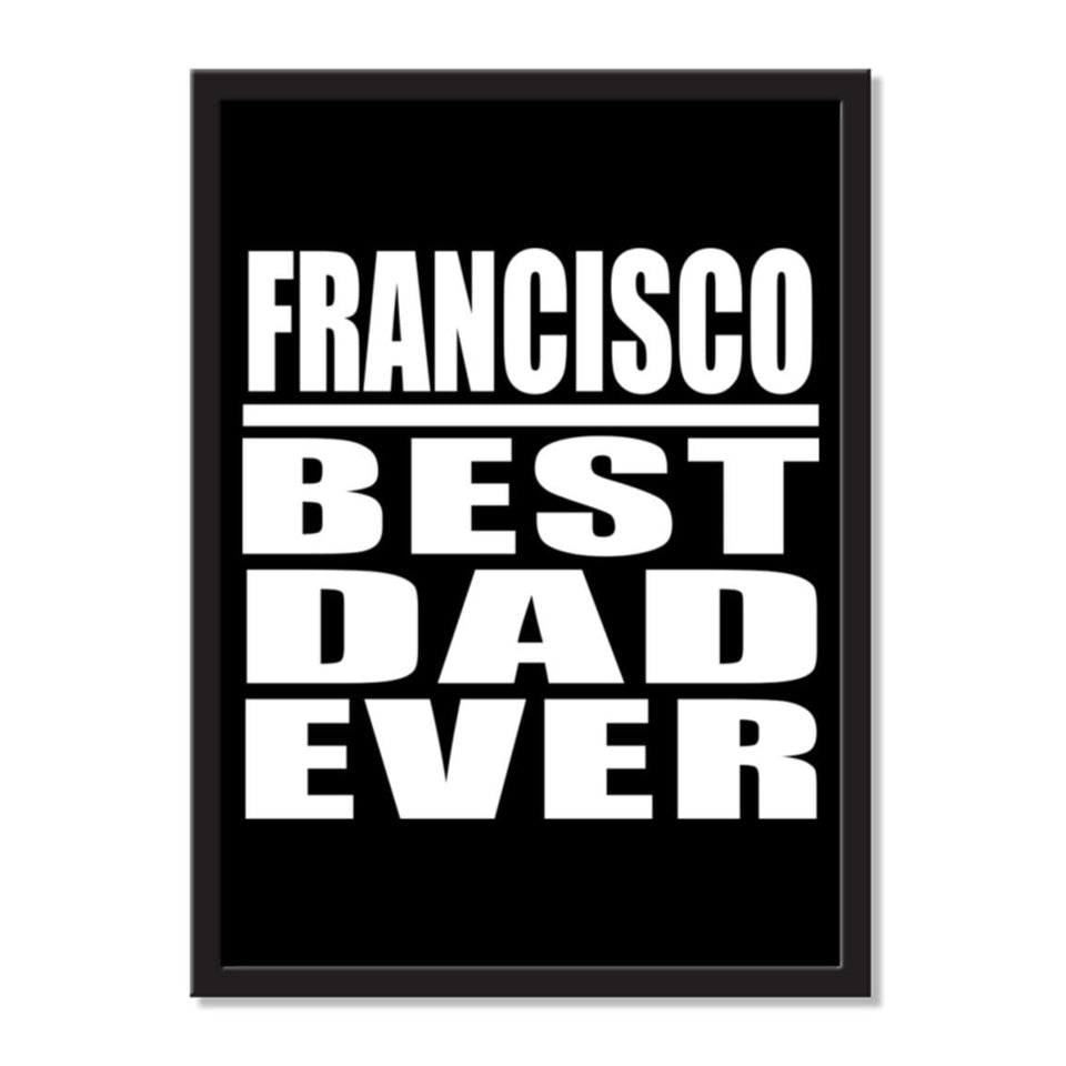 Francisco Best Dad Ever - Portrait Frame Photo Tile